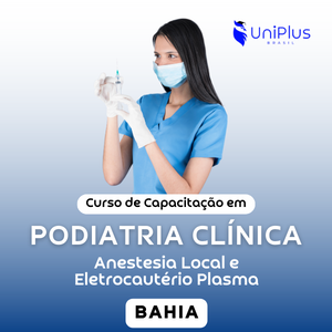 Curso de PRTICAS AVANADAS EM PODIATRIA CLNICA - Anestesia Local e Eletrocautrio Plasma - BAHIA