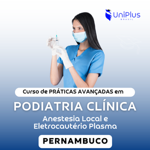 Curso de PRTICAS AVANADAS EM PODIATRIA CLNICA - Anestesia Local e Eletrocautrio Plasma - PERNAMBUCO